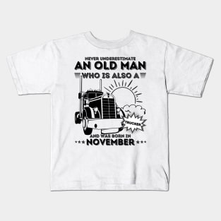 Never Underestimate An Old Man Who Is Also A Trucker And Was Born In November Kids T-Shirt